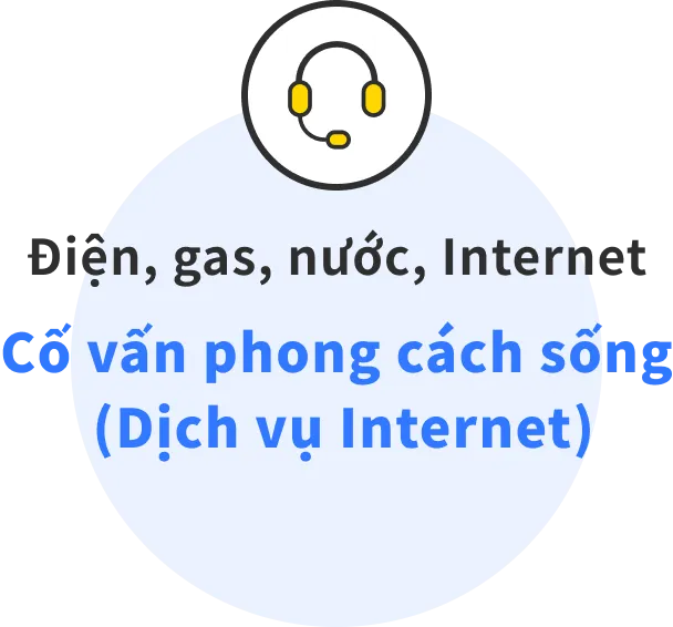  Cố vấn phong cách sống hỗ trợ điện gas nước và Internet