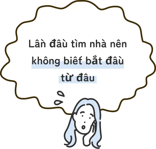 Lần đầu tìm nhà nên không biết bắt đầu từ đâu